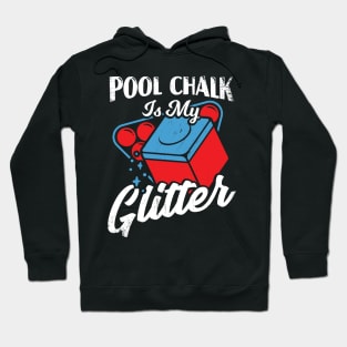 Pool Chalk Is My Glitter Billiard Player Gift Hoodie